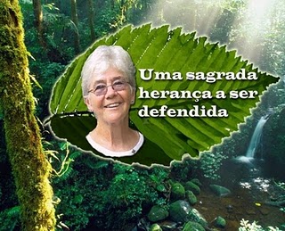 Irmã Dorothy Stang: mártir da luta pela reforma agrária, contra o trabalho escravo e pela preservação da Amazônia.